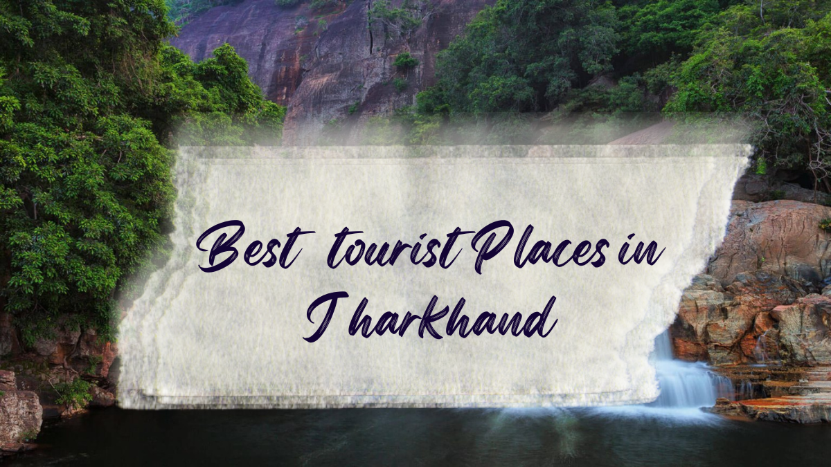 Best Tourist Places in Jharkhand