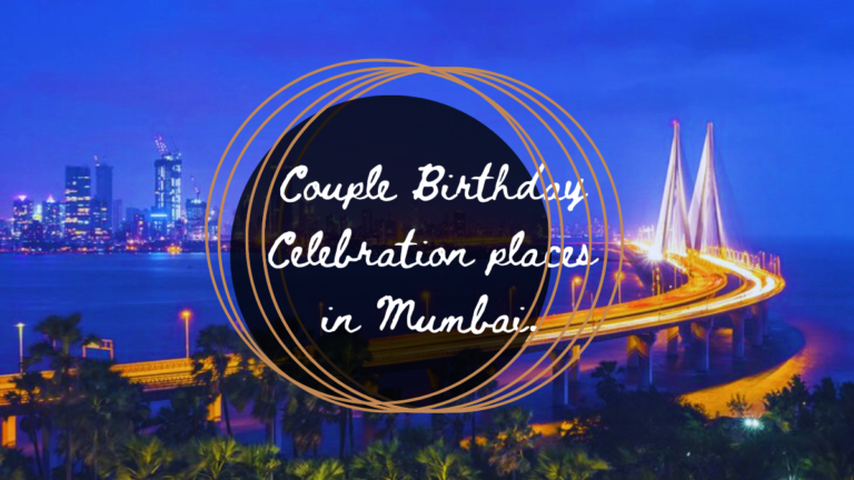 Couple Birthday Celebration places in Mumbai .