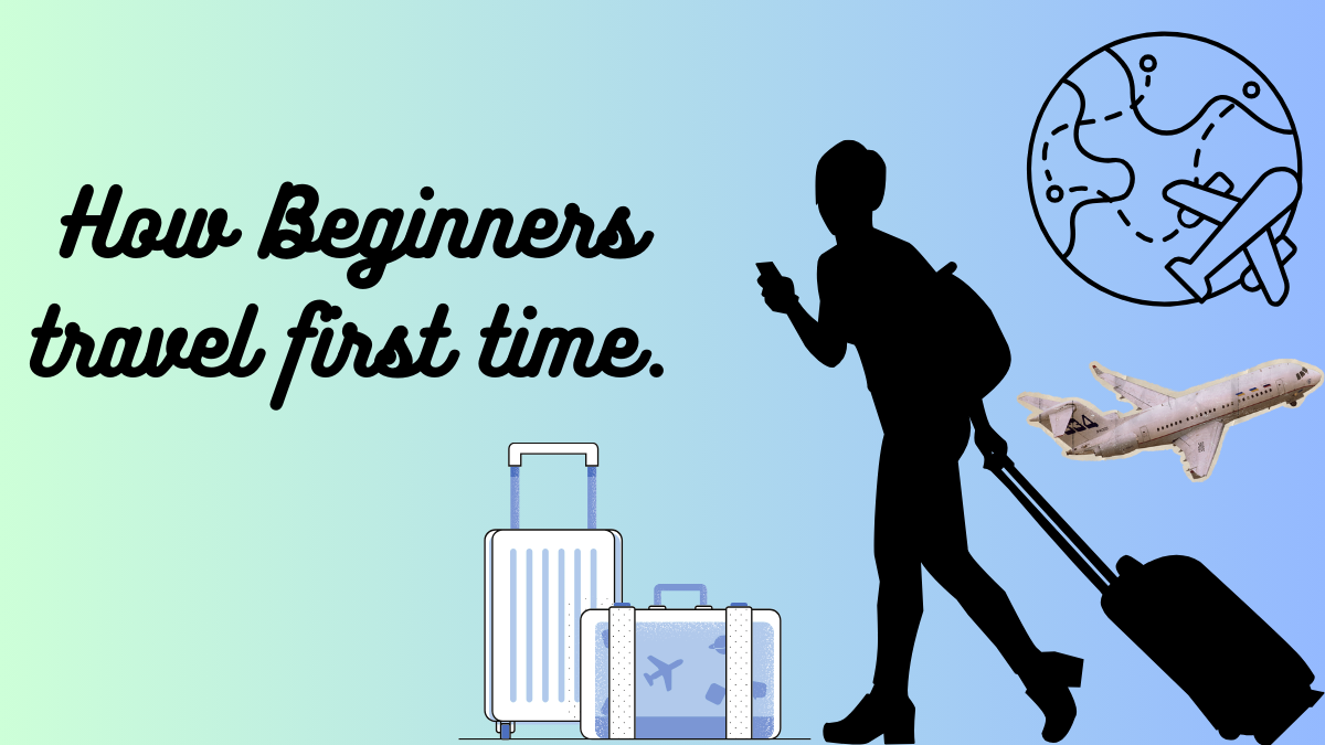 How Beginners travel first time.